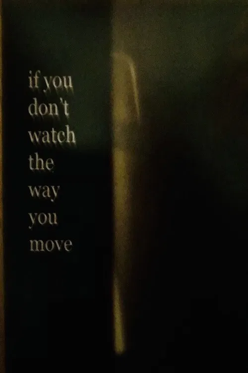 If You Don’t Watch the Way You Move poster