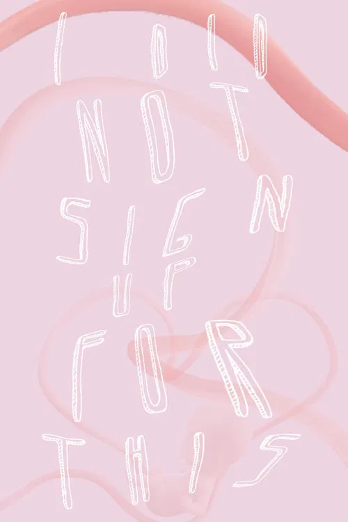 I Did Not Sign Up for This poster