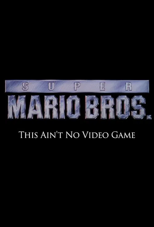 Super Mario Bros: This Ain't No Video Game poster