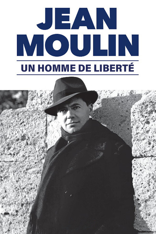 Jean Moulin, un homme de liberté poster