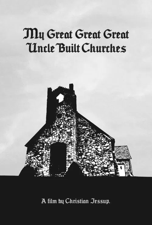 My Great Great Great Uncle Built Churches poster