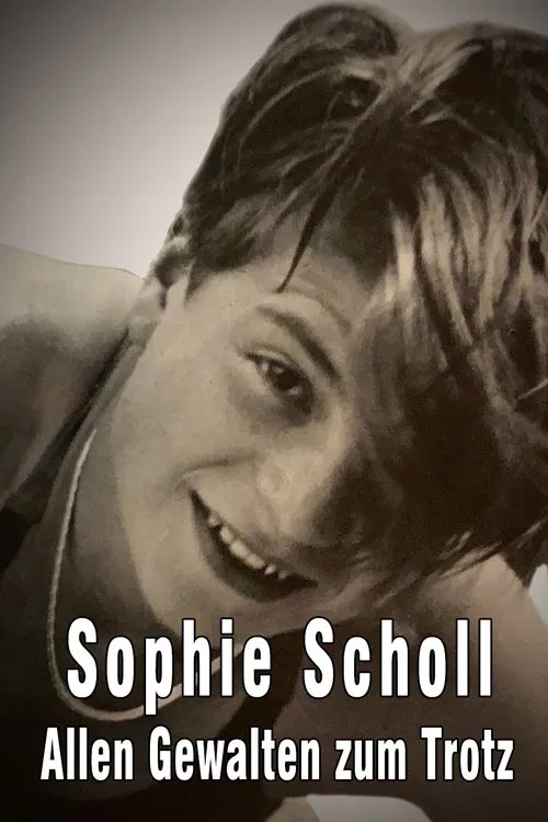 Sophie Scholl - Allen Gewalten zum Trotz poster