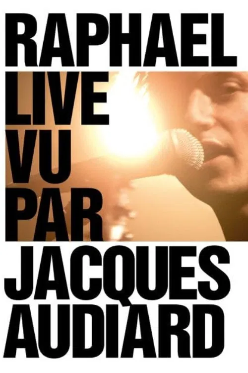 Raphaël Live by Jacques Audiard poster