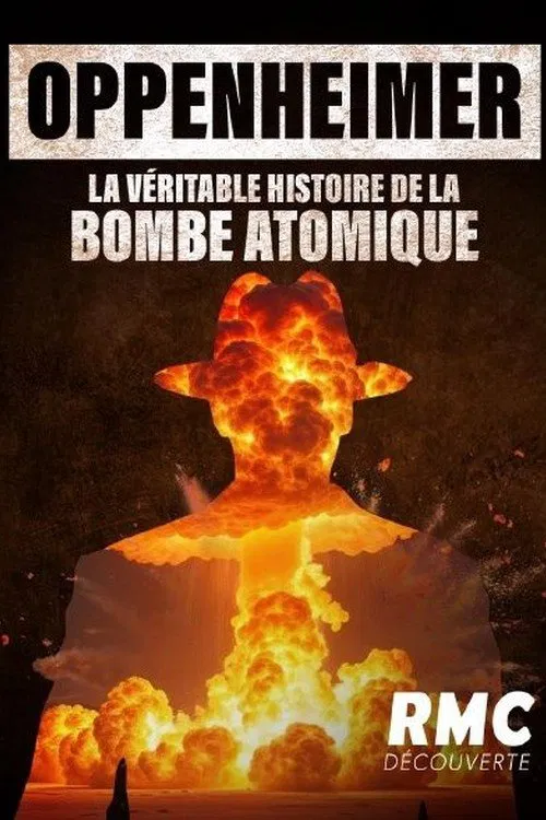 Oppenheimer, la véritable histoire de la bombe atomique. poster