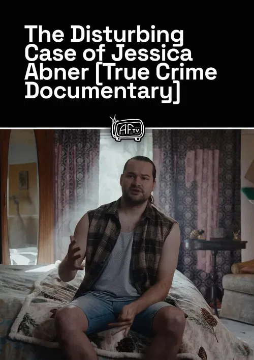 The Disturbing Case of Jessica Abner [True Crime Documentary] poster