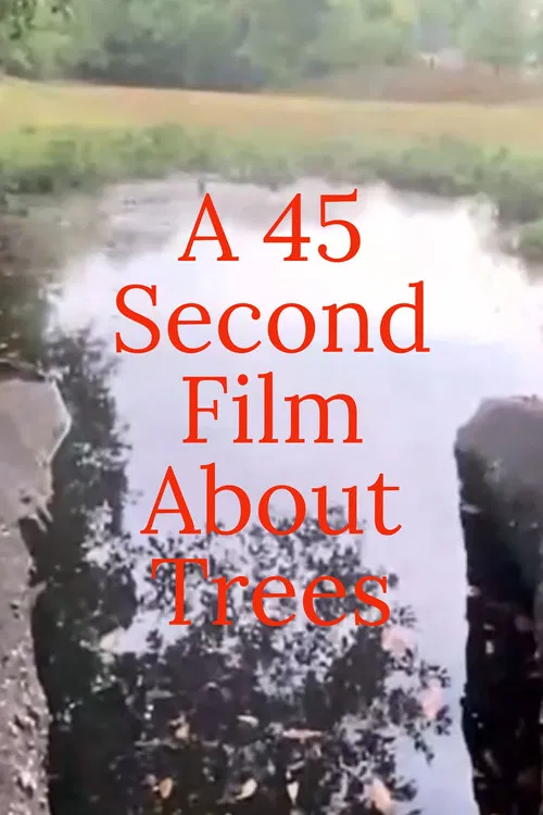 A 45 Second Film About Trees poster