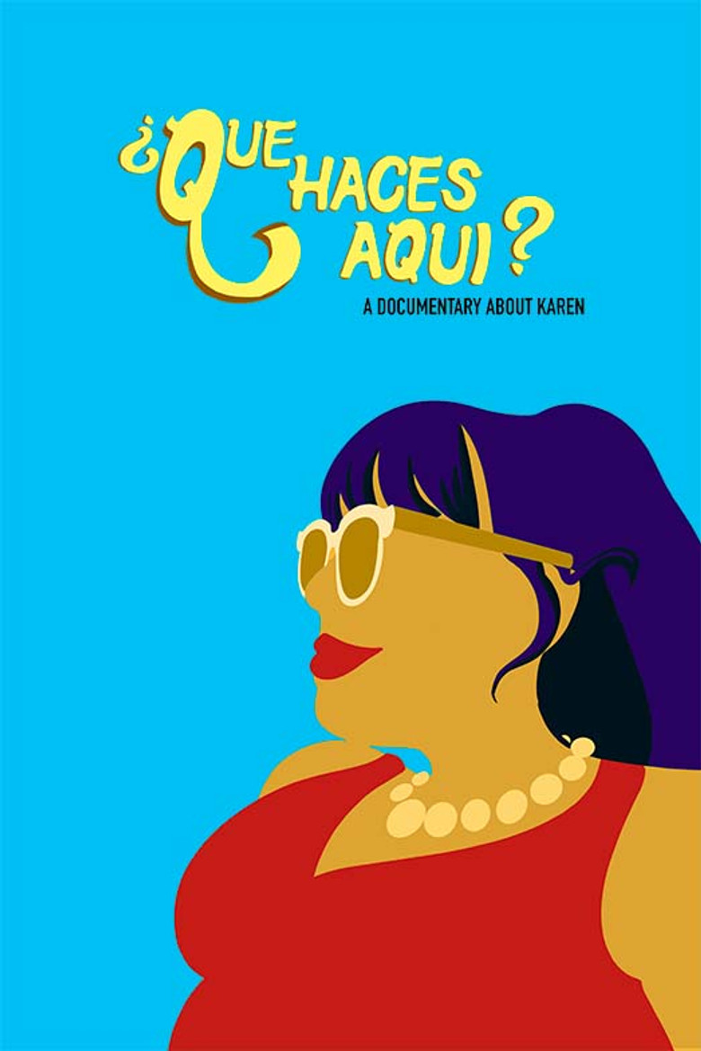 ¿Que Haces Aqui? A Documentary About Karen poster background