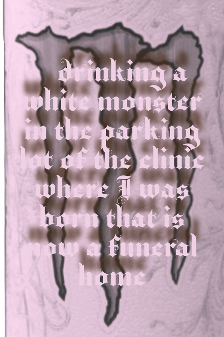 Drinking a Monster in the parking lot of the clinic where I was born that is now a funeral home poster background