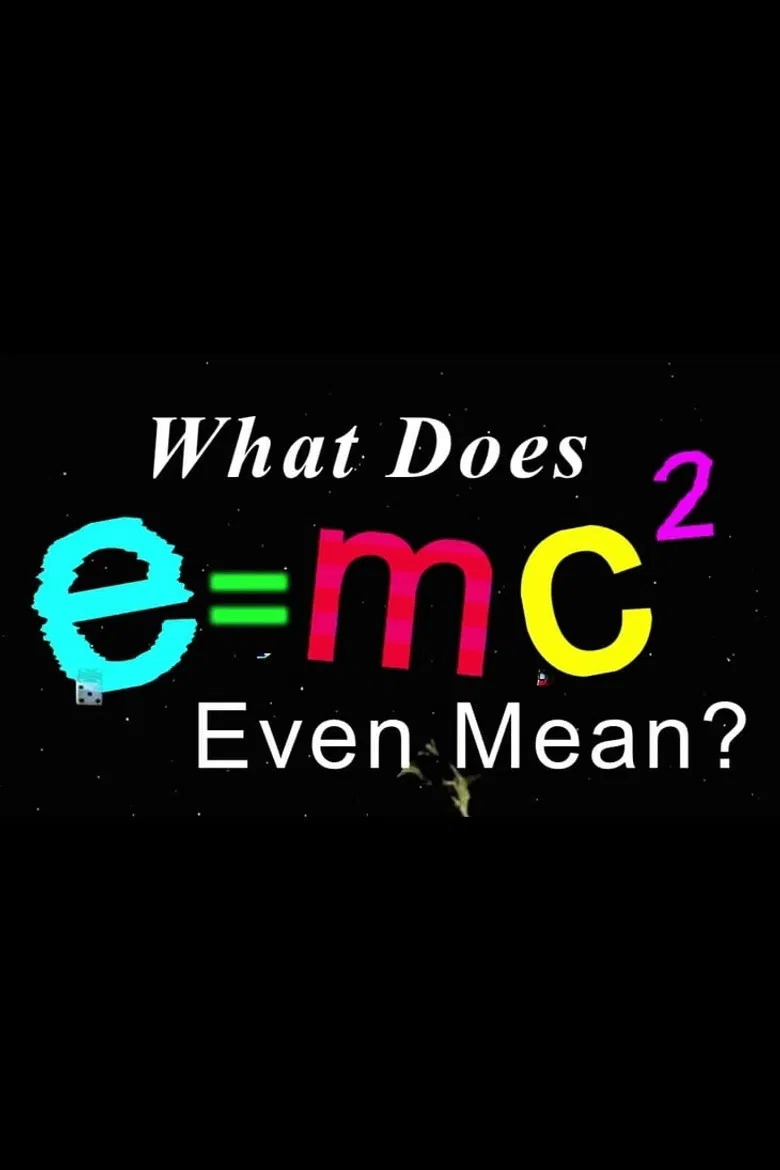 What Does E=mc2 Even Mean? poster background