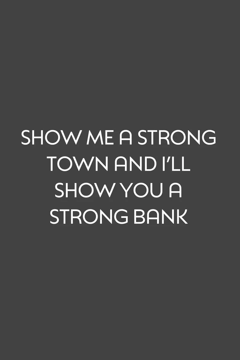 Show Me a Strong Town and I'll Show You a Strong Bank poster background