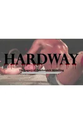 Hardway: The Legacy of Deathmatch Wrestling poster background