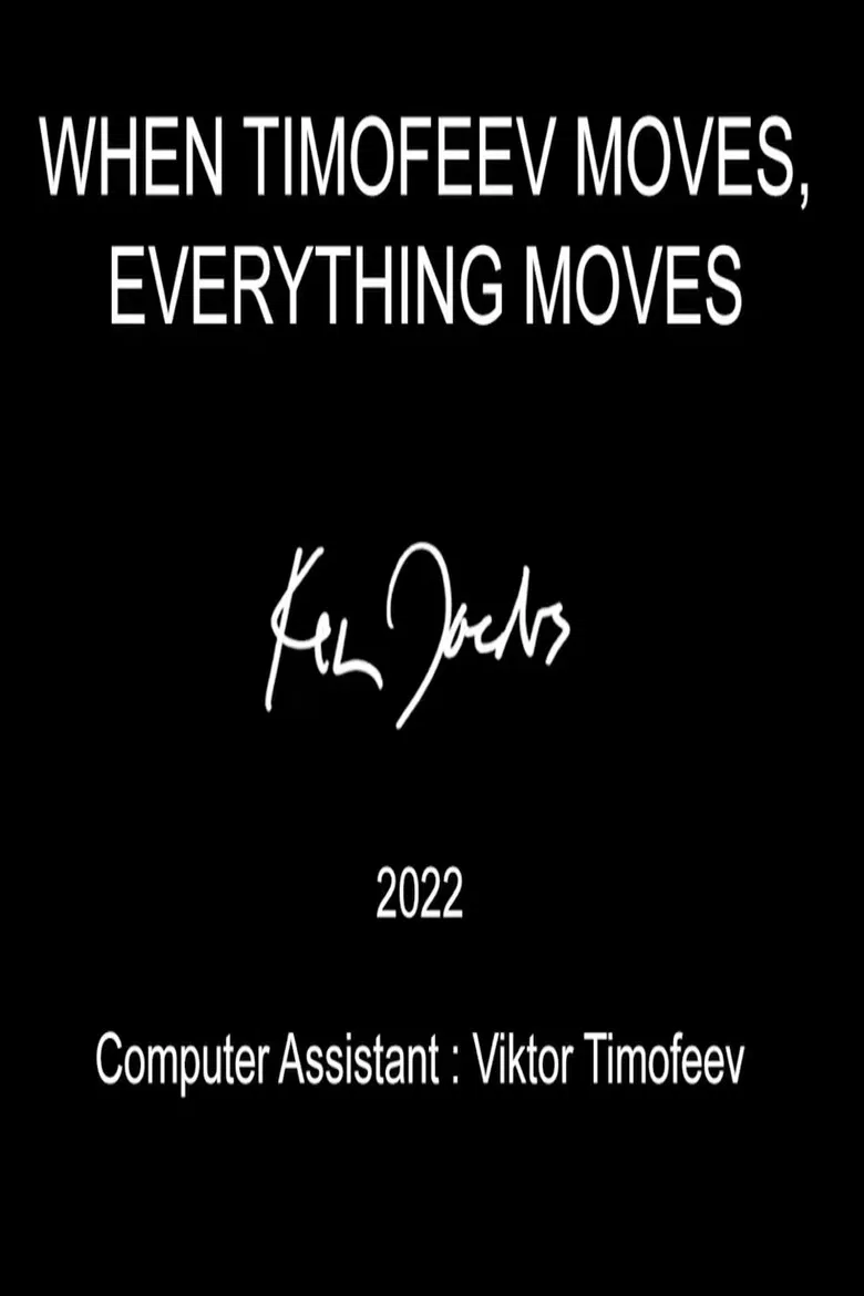 When Timofeev Moves Everything Moves poster background