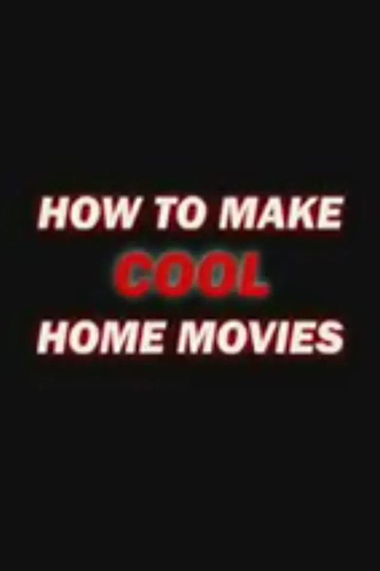 How to Make Cool Home Movies poster background