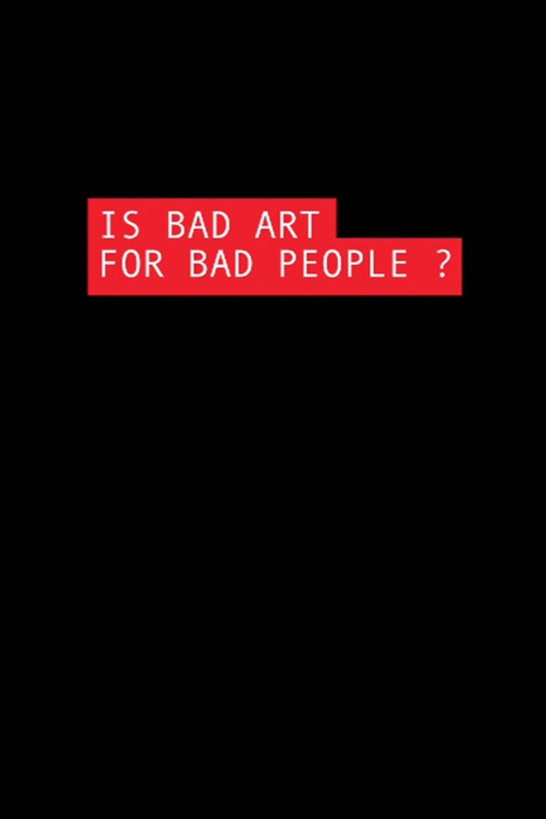 Is Bad Art for Bad People? poster background