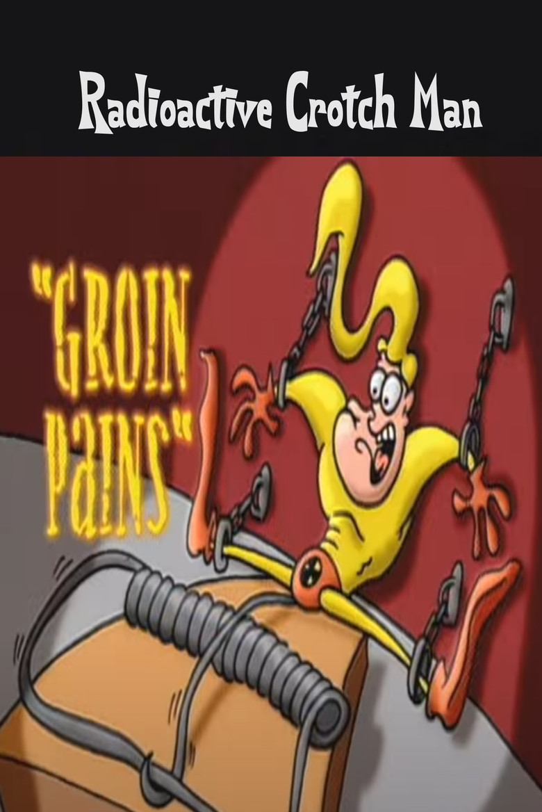 Radioactive Crotch Man in: Groin Pains poster background
