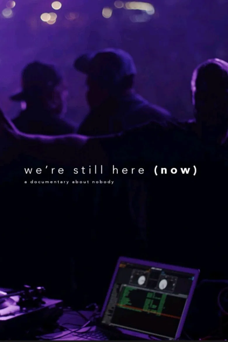 We're Still Here (Now).... A Documentary about nobody poster background
