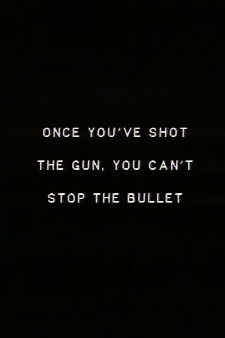 Once you’ve shot the gun you can’t stop the bullet. poster background