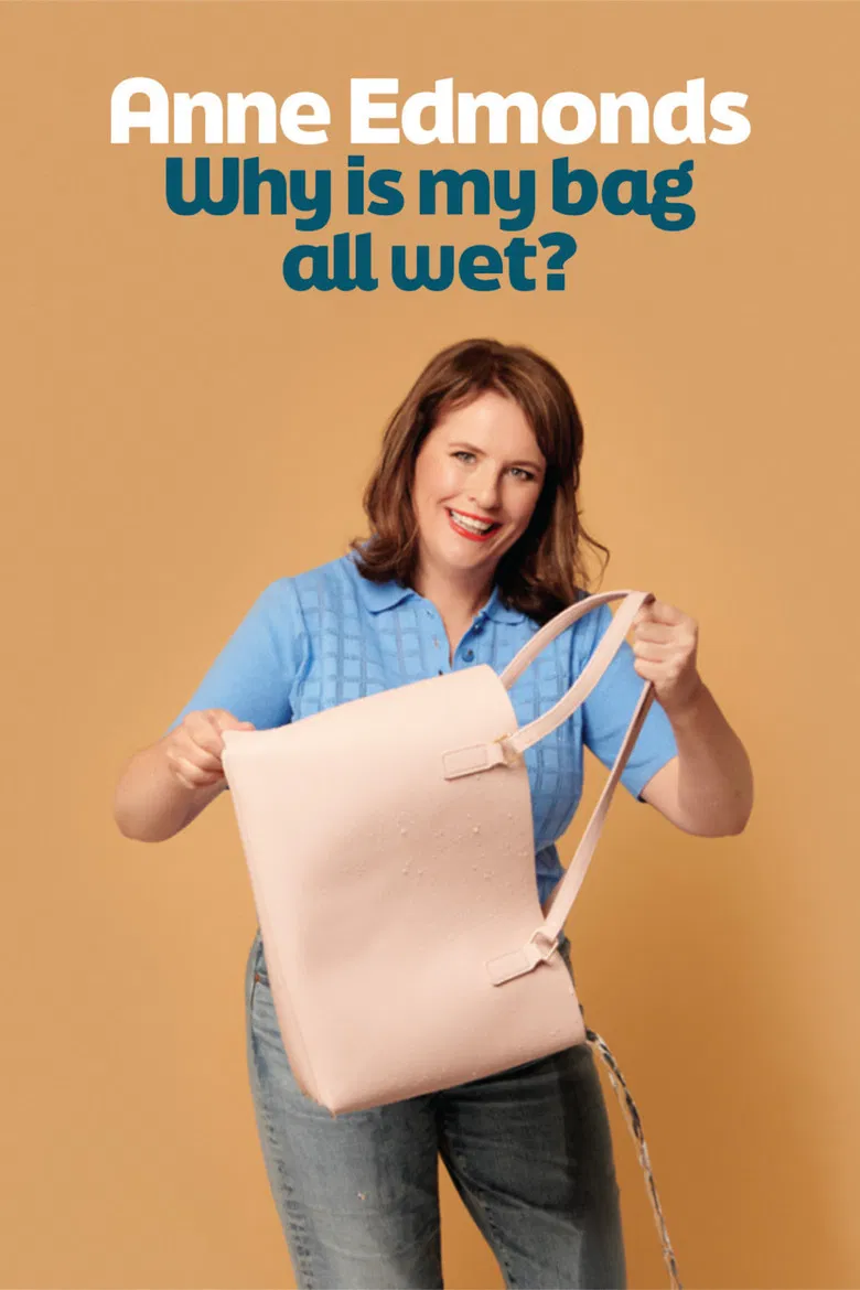 Anne Edmonds: Why Is My Bag All Wet? poster background