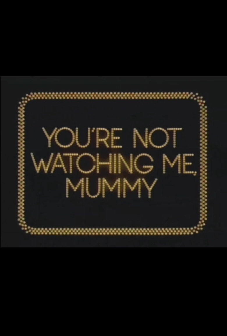 You're Not Watching Me, Mummy poster background