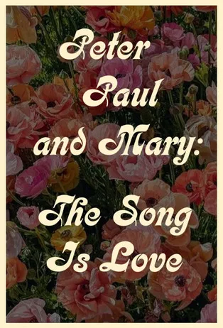 Peter Paul and Mary: The Song Is Love poster background
