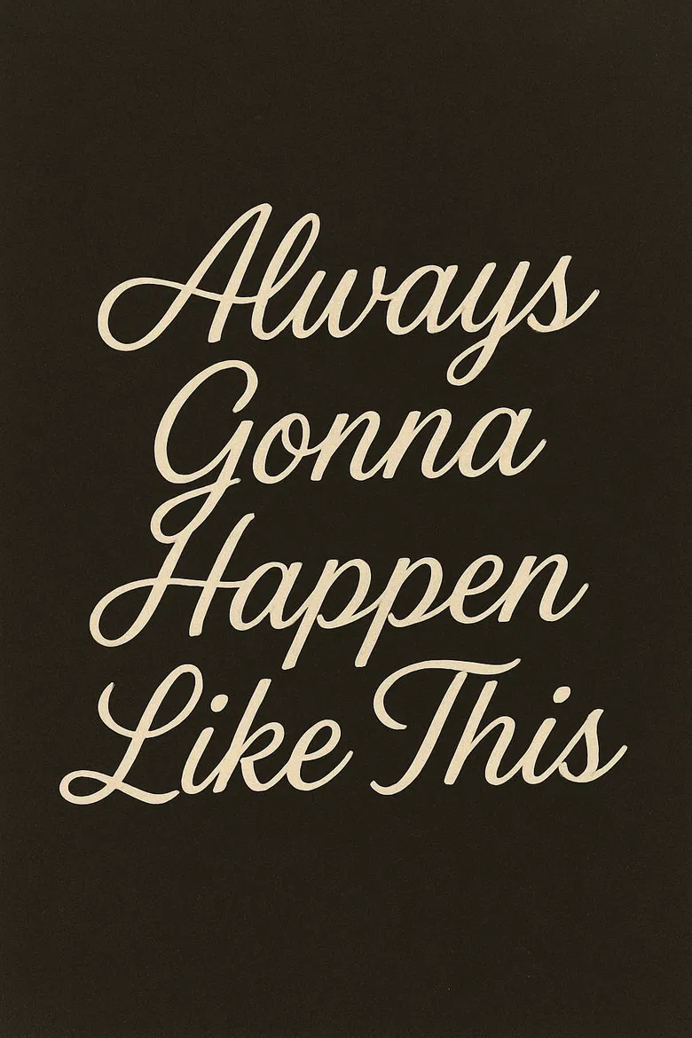 Always Gonna Happen Like This poster background