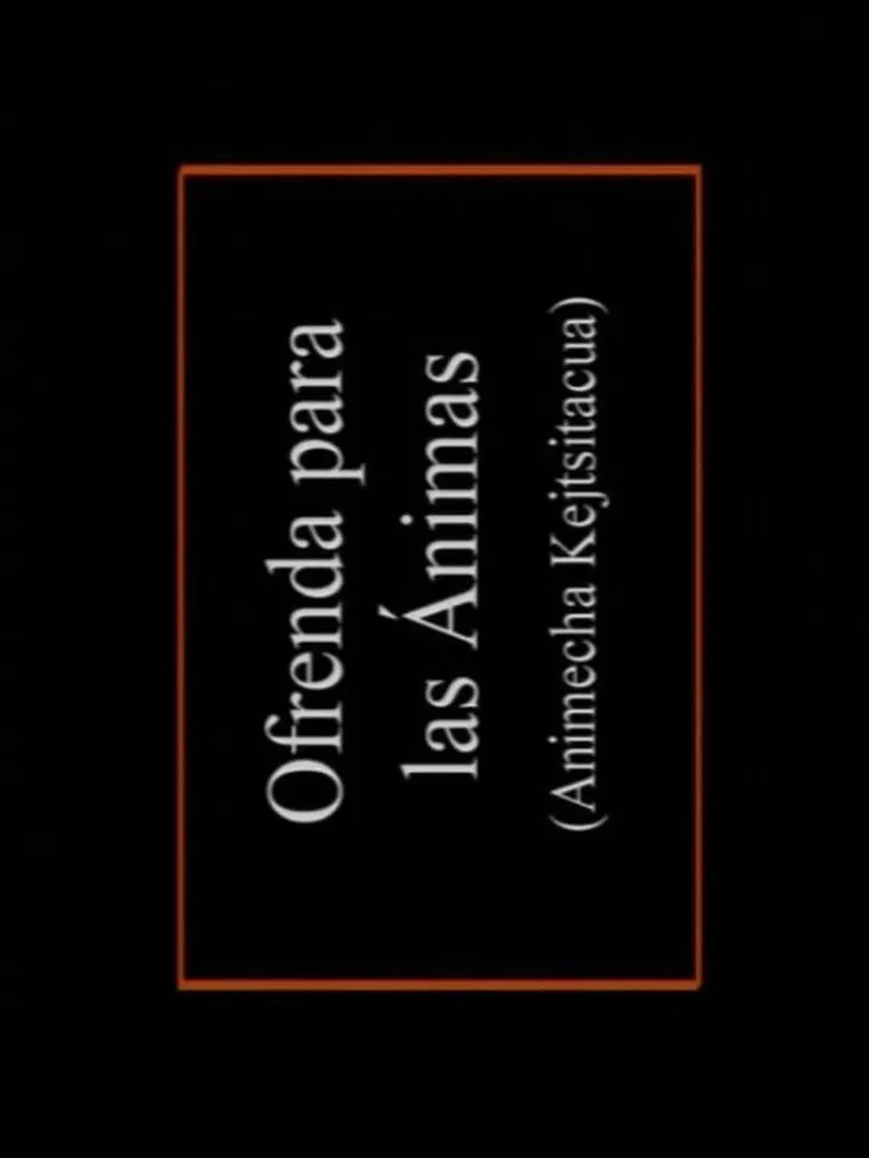 Animecha Kejtsïtacua: Ofrenda para las ánimas poster background