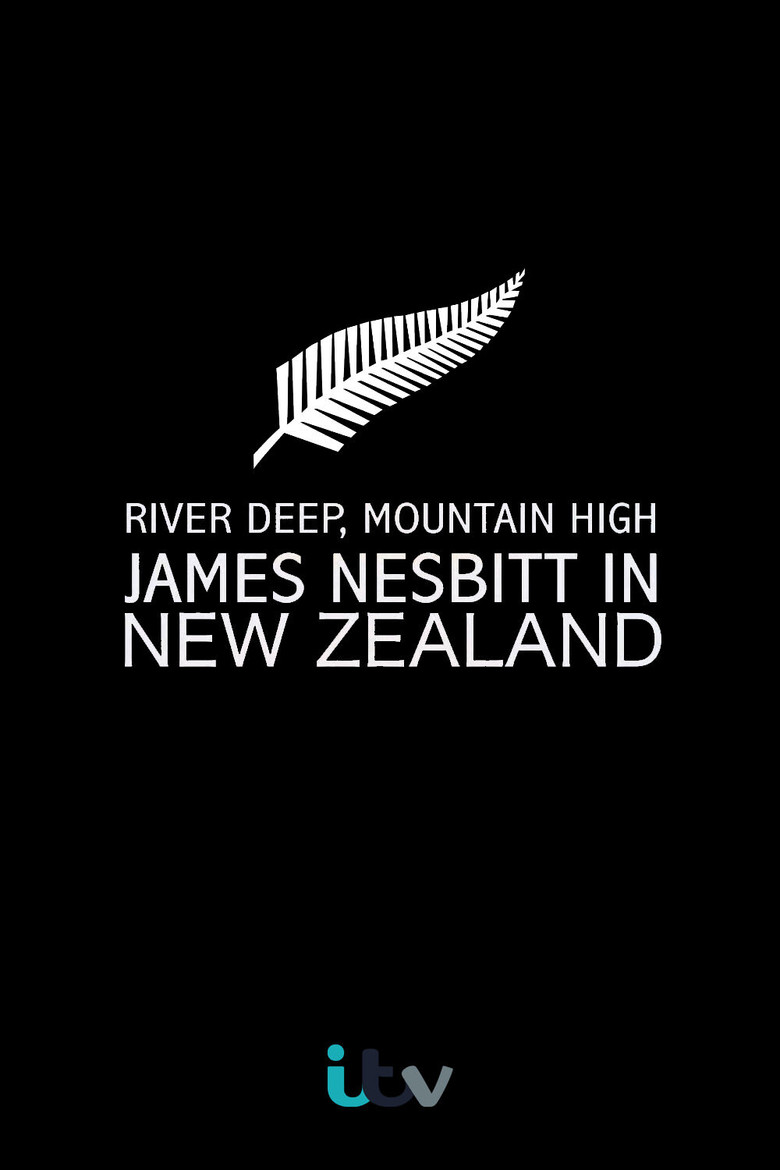 River Deep, Mountain High: James Nesbitt in New Zealand poster background