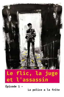 Le flic, la juge et l'assassin - Épisode 1 : La police a la frite poster background