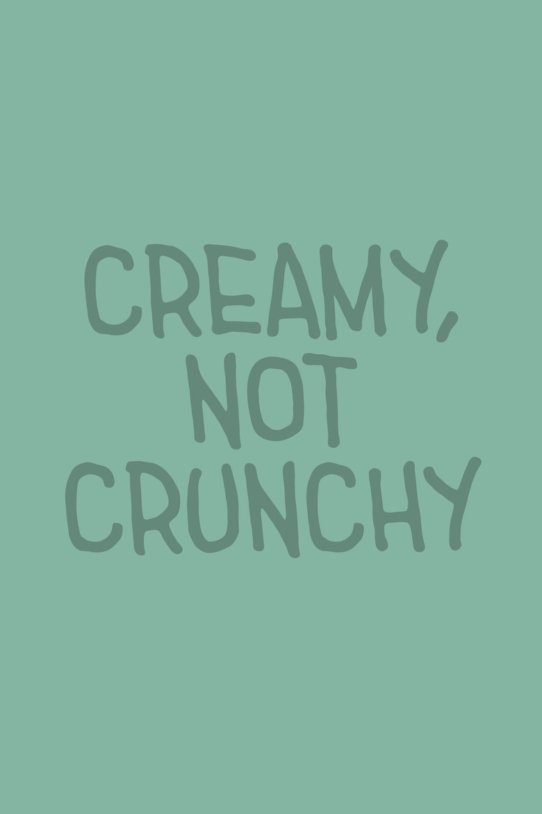 Creamy, Not Crunchy poster background