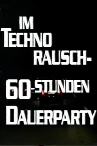 Im Techno-Rausch - 60 Stunden Dauerparty poster background