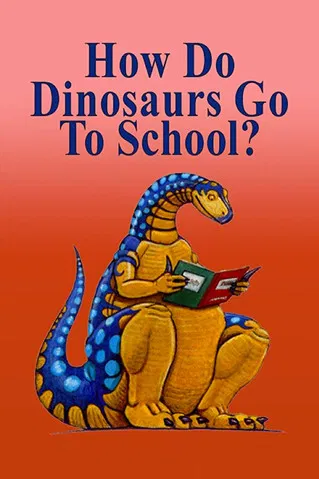 How Do Dinosaurs Go To School? poster background