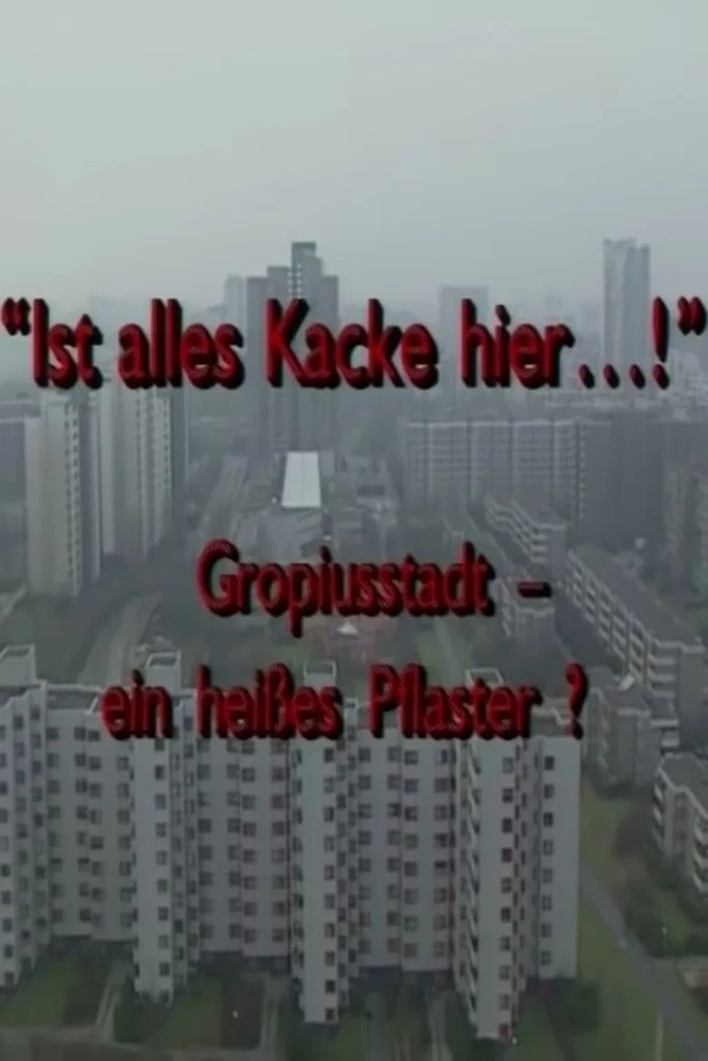 "Ist alles Kacke hier...!" - Gropiusstadt - ein heißes Pflaster? poster background