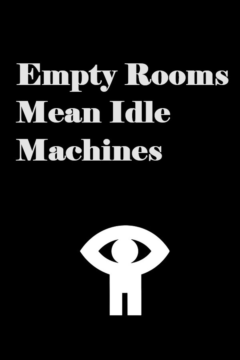 Empty Rooms Mean Idle Machines poster background