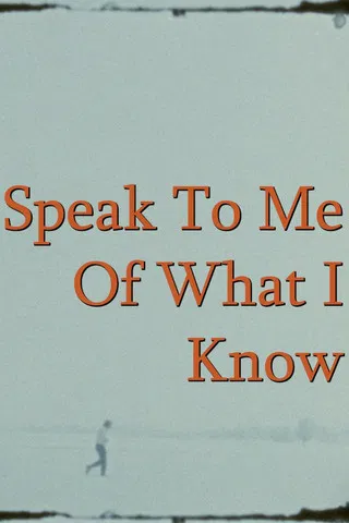 Speak To Me Of What I Know poster background